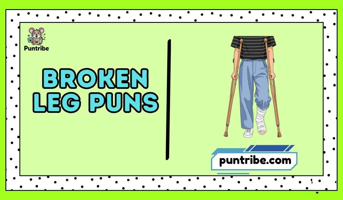 Broken Leg Puns