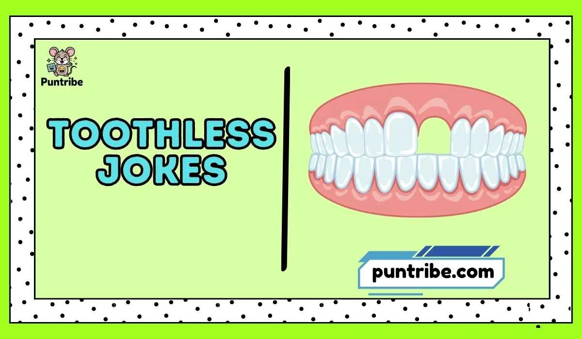 Toothless Jokes