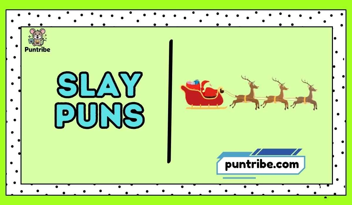 Slay Puns