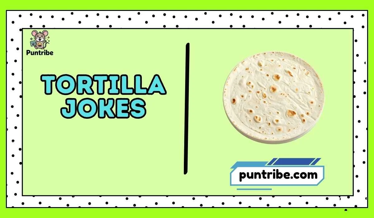 Tortilla Jokes